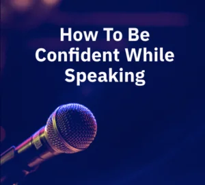 How To Speak Confidently