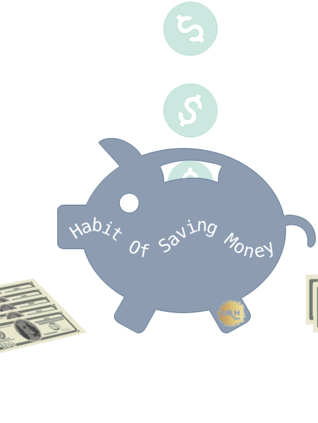 Habit Of Saving Money  – 10 Things To Follow