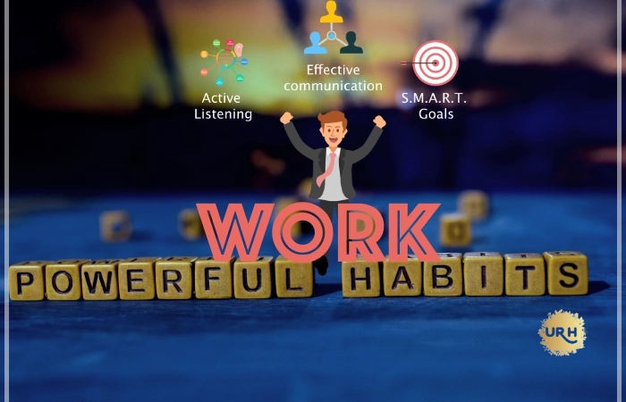 Powerful Work Habits Examples