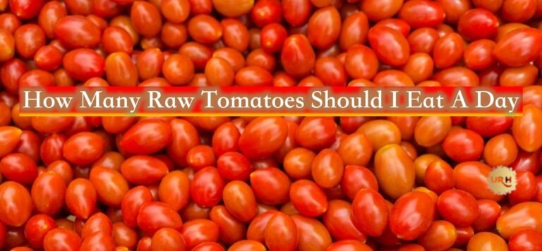 U R Habits: How Many Raw Tomatoes Should I Eat A Day