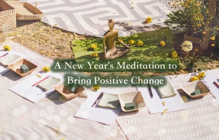 New Years Meditation to Bring Positive Change