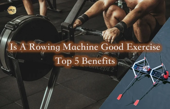 is a rowing machine good exercise