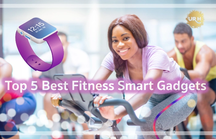 Top 5 Best Fitness Smart Gadgets